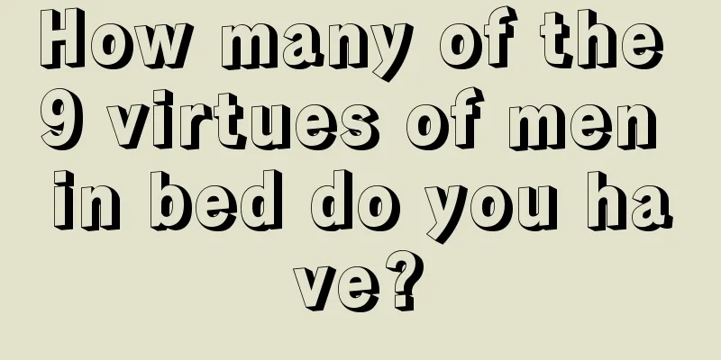 How many of the 9 virtues of men in bed do you have?