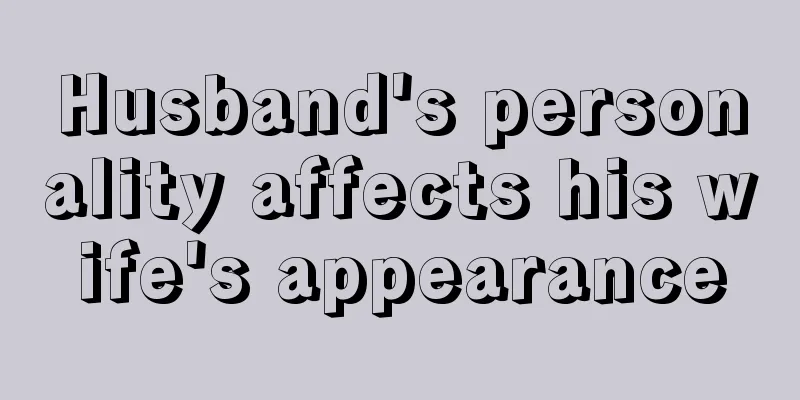 Husband's personality affects his wife's appearance