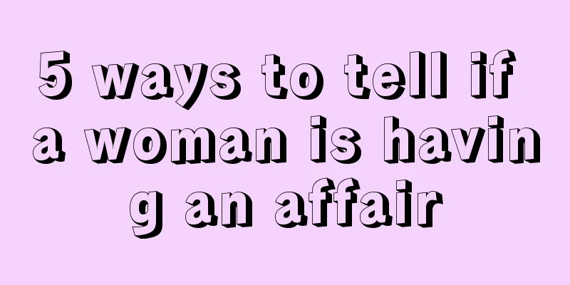 5 ways to tell if a woman is having an affair