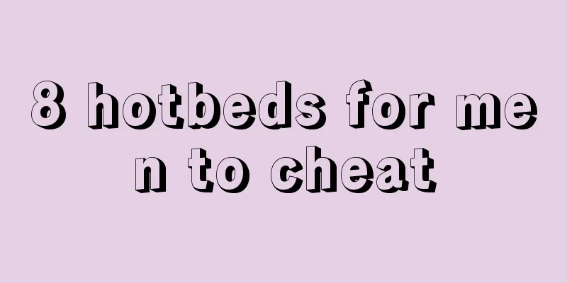 8 hotbeds for men to cheat