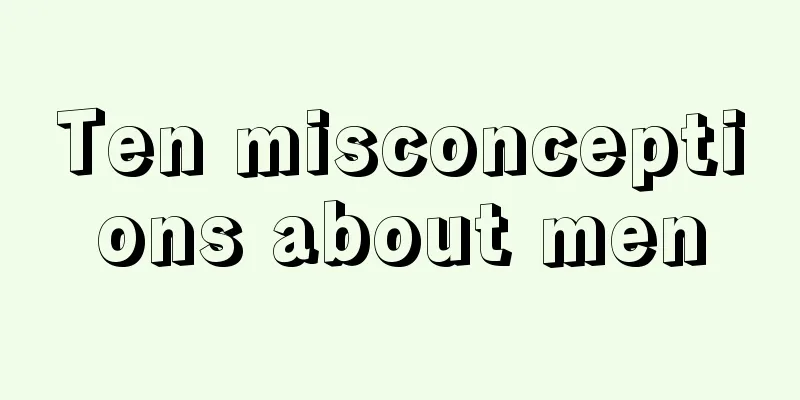 Ten misconceptions about men