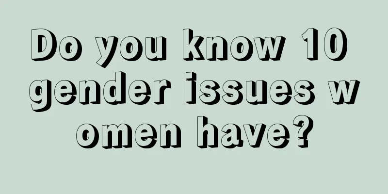 Do you know 10 gender issues women have?