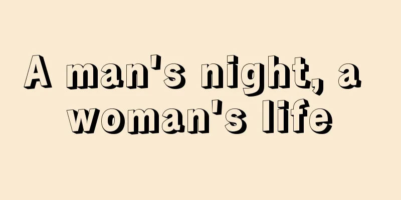 A man's night, a woman's life