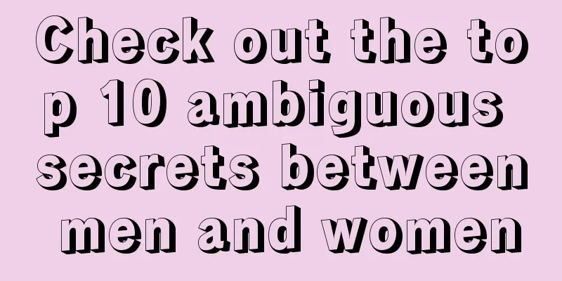 Check out the top 10 ambiguous secrets between men and women
