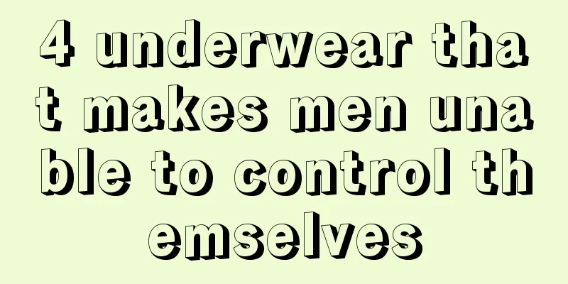 4 underwear that makes men unable to control themselves