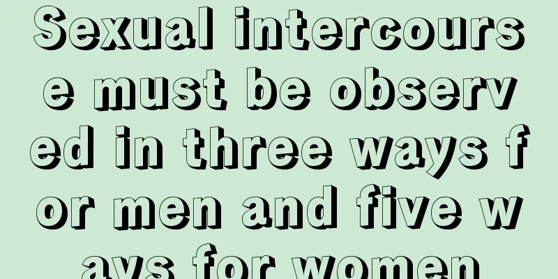 Sexual intercourse must be observed in three ways for men and five ways for women