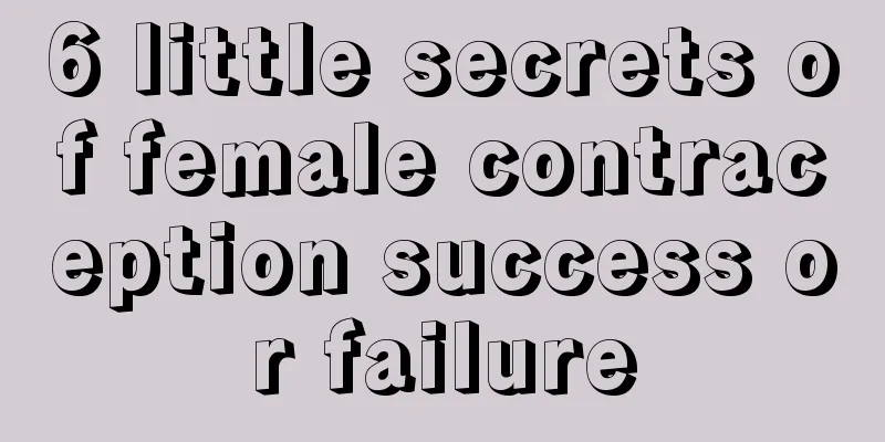 6 little secrets of female contraception success or failure