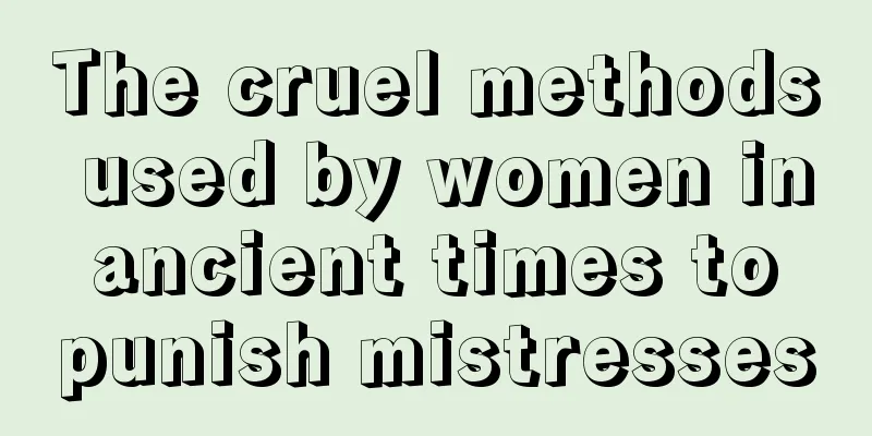 The cruel methods used by women in ancient times to punish mistresses