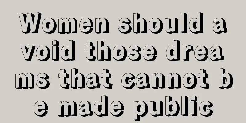 Women should avoid those dreams that cannot be made public