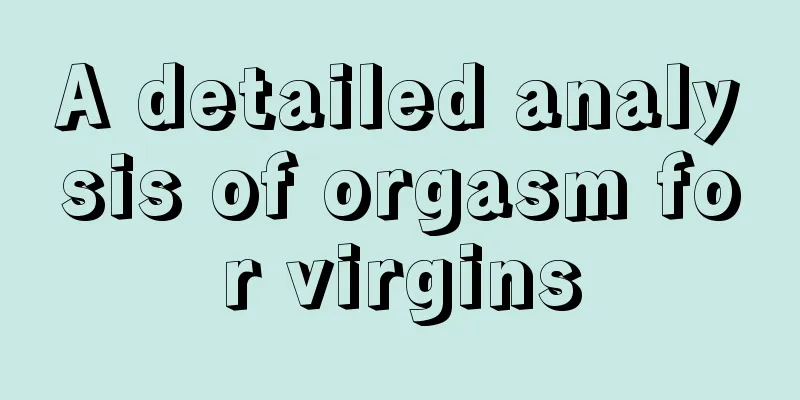 A detailed analysis of orgasm for virgins