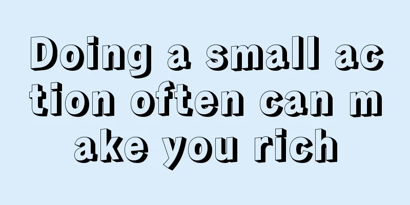 Doing a small action often can make you rich