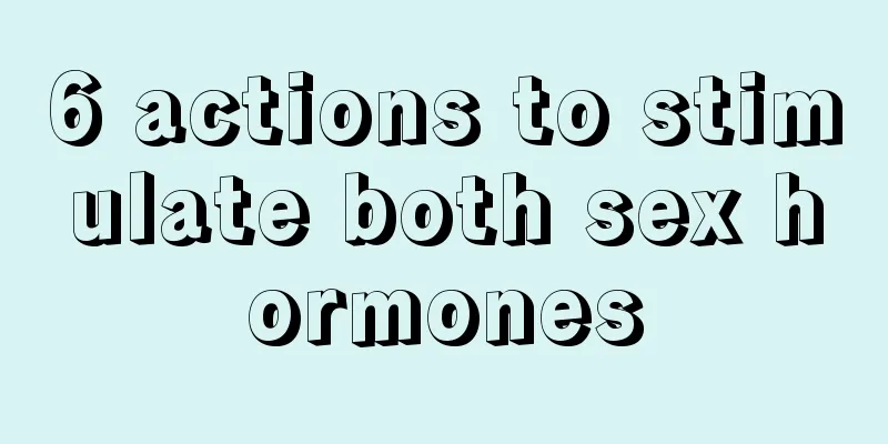 6 actions to stimulate both sex hormones