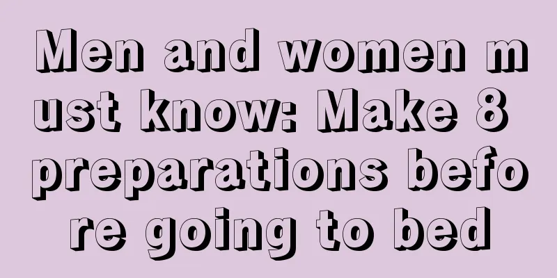 Men and women must know: Make 8 preparations before going to bed