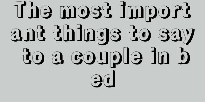 The most important things to say to a couple in bed