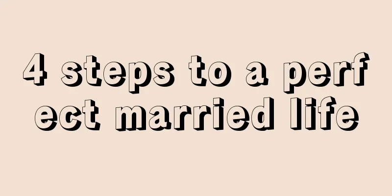 4 steps to a perfect married life
