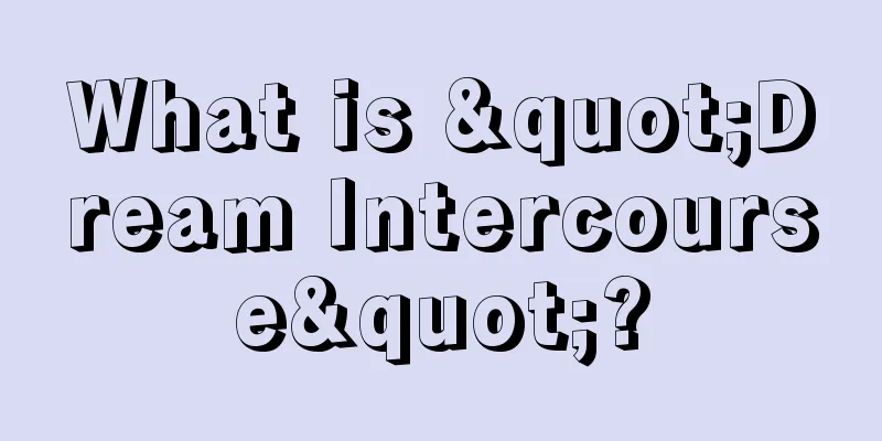 What is "Dream Intercourse"?