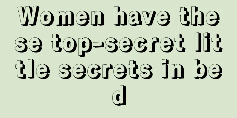 Women have these top-secret little secrets in bed