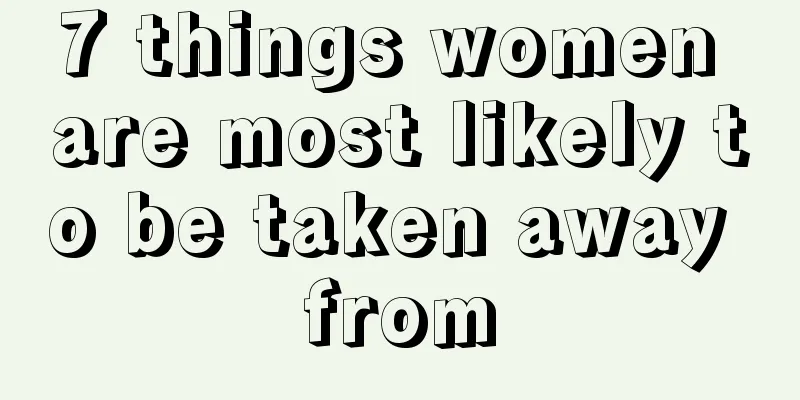 7 things women are most likely to be taken away from