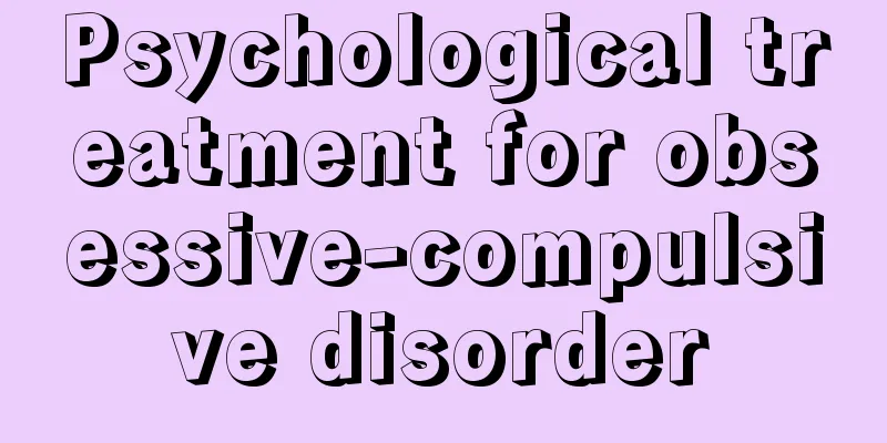 Psychological treatment for obsessive-compulsive disorder