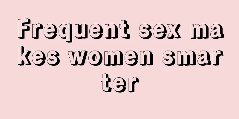 Frequent sex makes women smarter