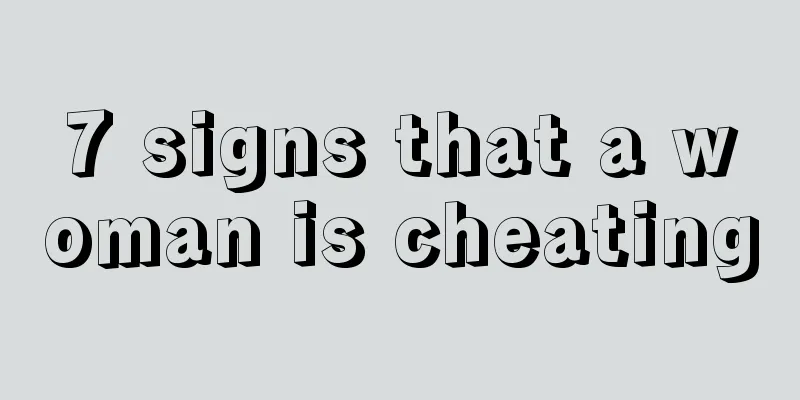 7 signs that a woman is cheating