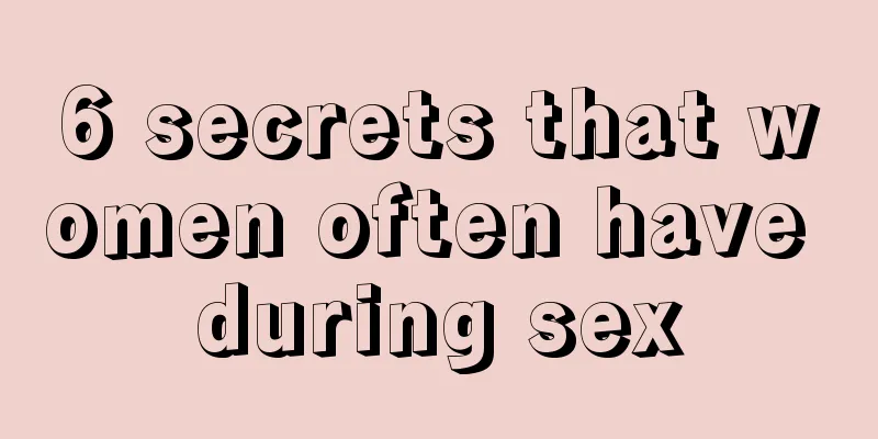6 secrets that women often have during sex