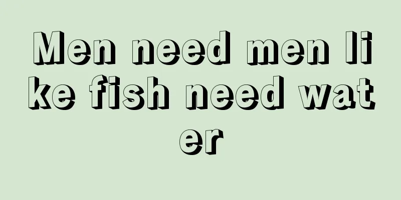 Men need men like fish need water