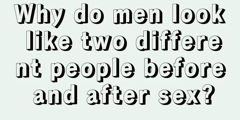 Why do men look like two different people before and after sex?