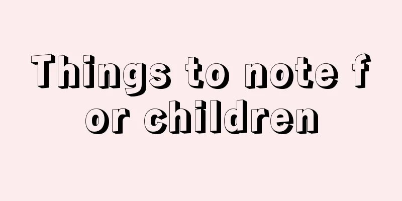 Things to note for children