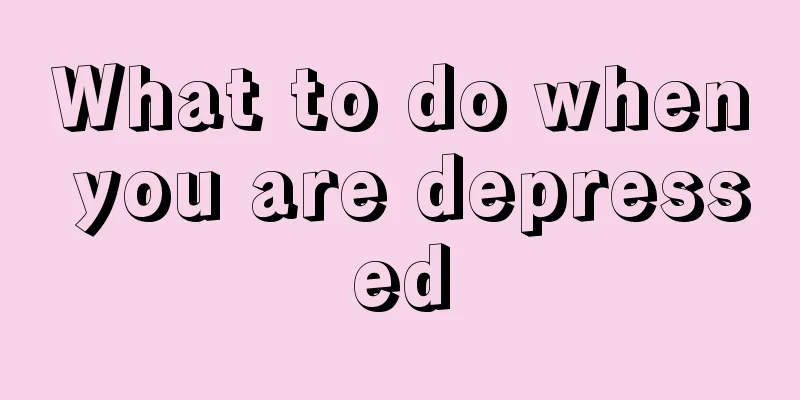 What to do when you are depressed