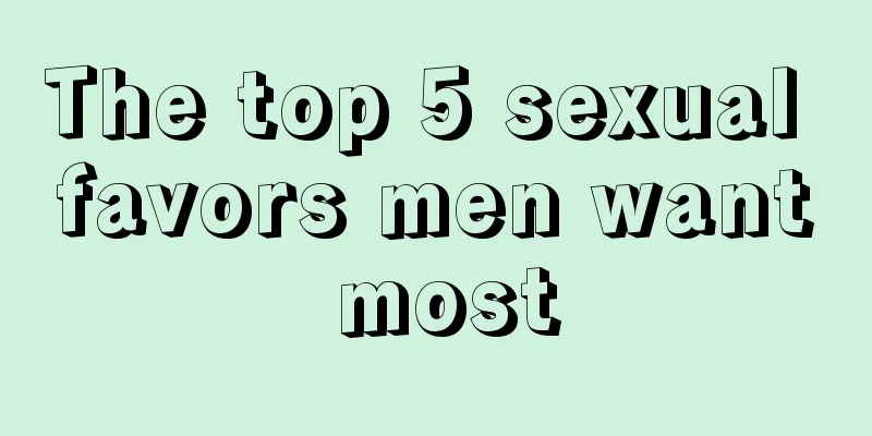 The top 5 sexual favors men want most