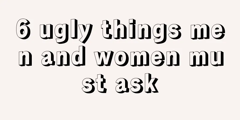 6 ugly things men and women must ask