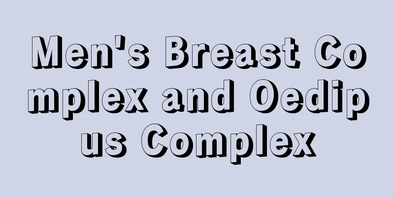 Men's Breast Complex and Oedipus Complex