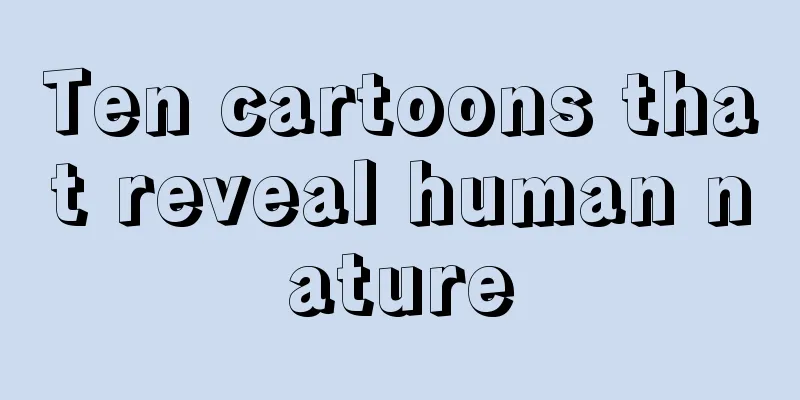 Ten cartoons that reveal human nature