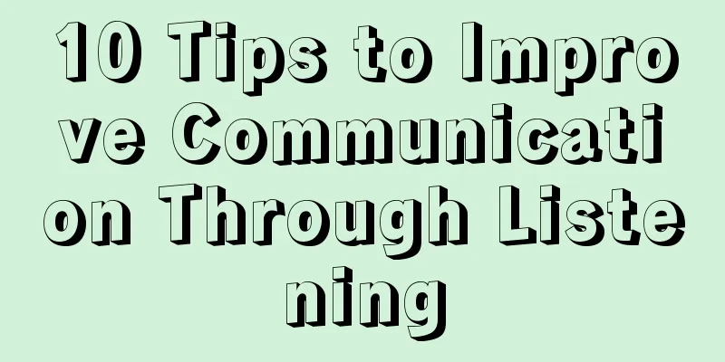 10 Tips to Improve Communication Through Listening