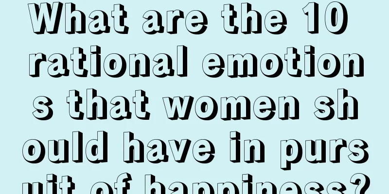 What are the 10 rational emotions that women should have in pursuit of happiness?