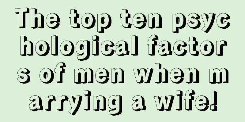 The top ten psychological factors of men when marrying a wife!