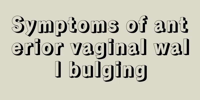 Symptoms of anterior vaginal wall bulging