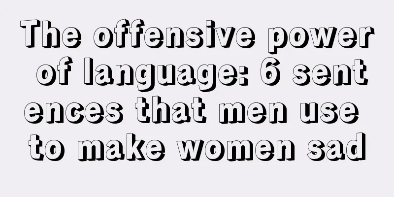 The offensive power of language: 6 sentences that men use to make women sad