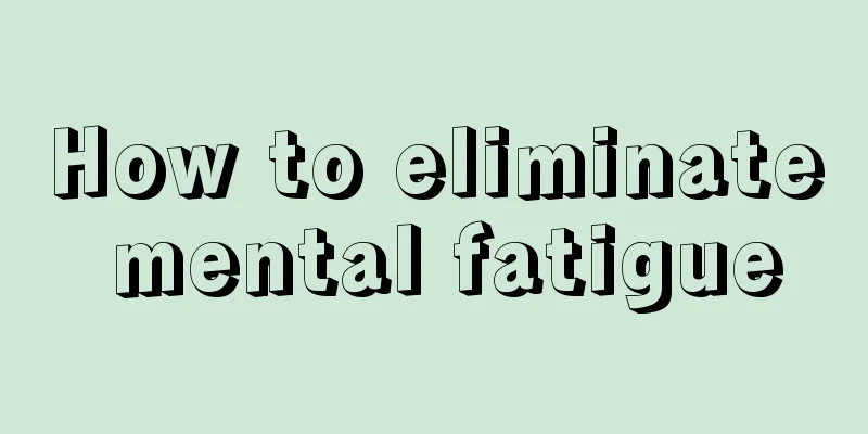 How to eliminate mental fatigue