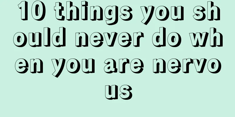 10 things you should never do when you are nervous