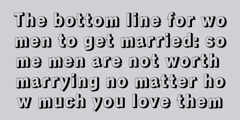 The bottom line for women to get married: some men are not worth marrying no matter how much you love them