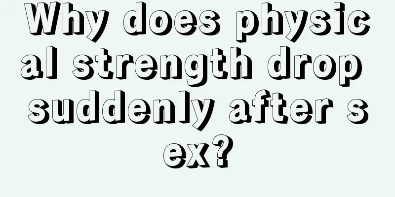 Why does physical strength drop suddenly after sex?