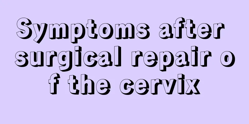 Symptoms after surgical repair of the cervix