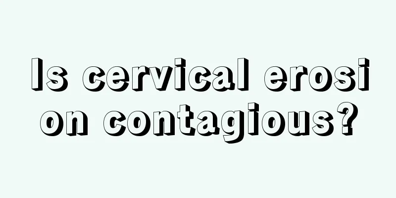 Is cervical erosion contagious?
