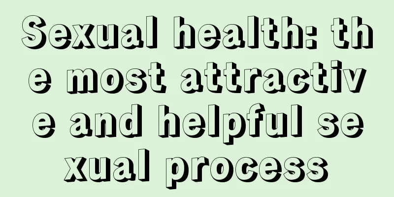 Sexual health: the most attractive and helpful sexual process