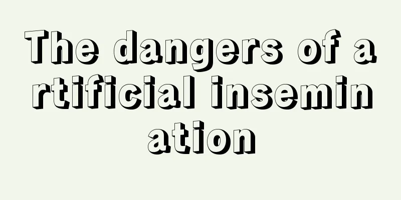 The dangers of artificial insemination