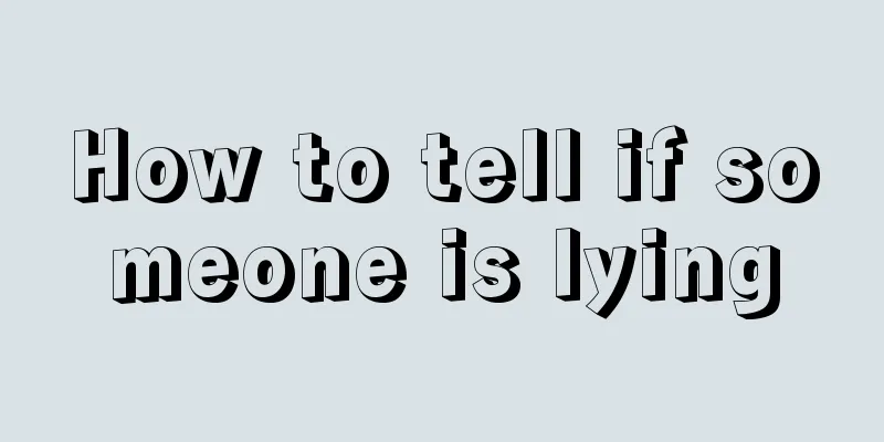 How to tell if someone is lying