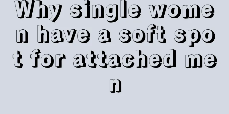 Why single women have a soft spot for attached men