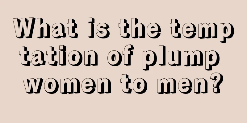 What is the temptation of plump women to men?